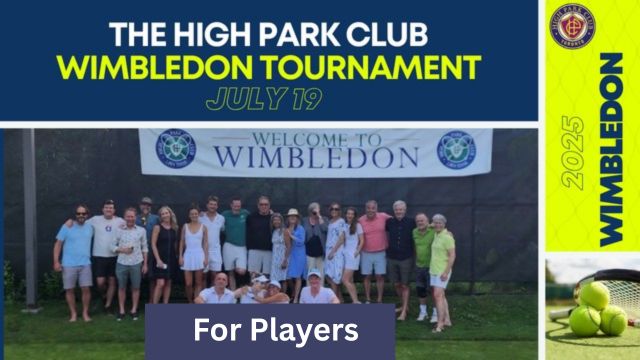 High Park Club Wimbledon 2025 | For Players | July 19